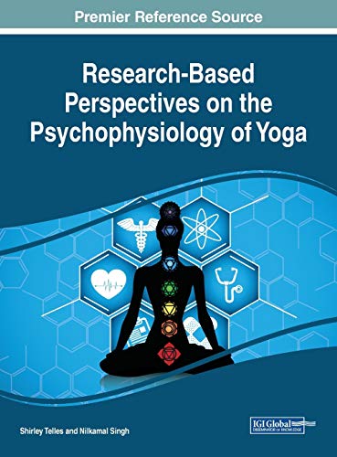 Research-Based Perspectives on the Psychophysiology of Yoga (Advances in Medical Diagnosis, Treatment, and Care)