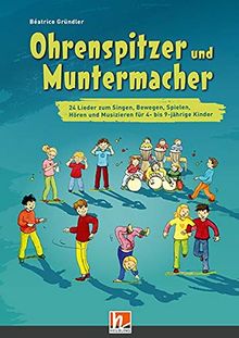 Ohrenspitzer und Muntermacher, Buch: 24 Lieder zum Singen, Musizieren, Hören, Bewegen und Spielen für 4- bis 9-jährige Kinder