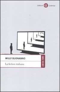 La fiction italiana. Narrazioni televisive e identità nazionale (Libri del tempo)