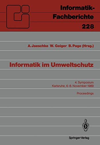 Informatik im Umweltschutz: 4. Symposium Karlsruhe, 6.-8. November 1989 Proceedings (Informatik-Fachberichte, 228, Band 228)