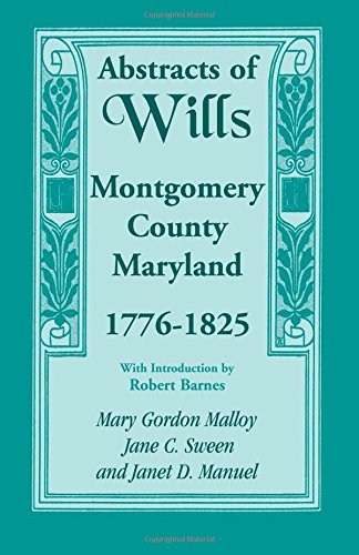 Abstracts of Wills, Montgomery County, Maryland, 1776-1825