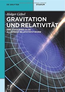 Gravitation und Relativität: Eine Einführung in die Allgemeine Relativitätstheorie: Eine Einführung in die Allgemeine Relativitätstheorie (De Gruyter Studium)