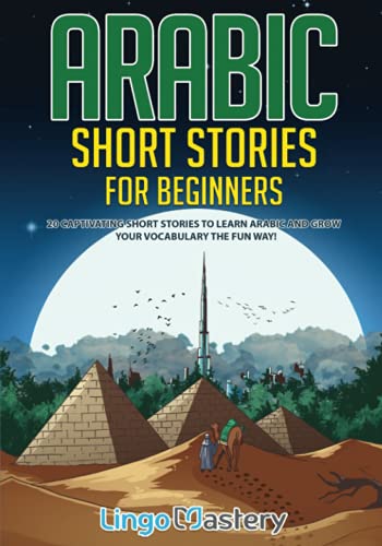 Lingo Mastery Arabic Short Stories For Beginners, 20 Captivating Short Stories To Learn Arabic & Increase Your Vocabulary The Fun Way! (Easy Arabic Stories, Band