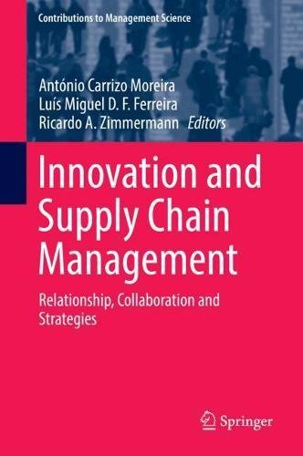 Innovation and Supply Chain Management: Relationship, Collaboration and Strategies (Contributions to Management Science)