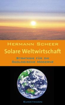 Solare Weltwirtschaft: Strategie für die ökologische Moderne