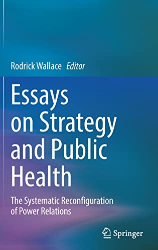 Essays on Strategy and Public Health: The Systematic Reconfiguration of Power Relations