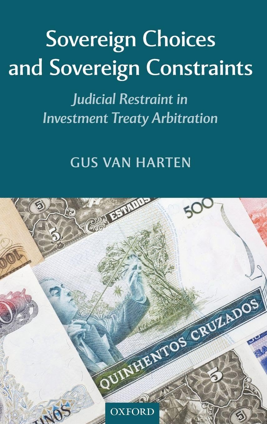 Sovereign Choices and Sovereign Constraints: Judicial Restraint in Investment Treaty Arbitration