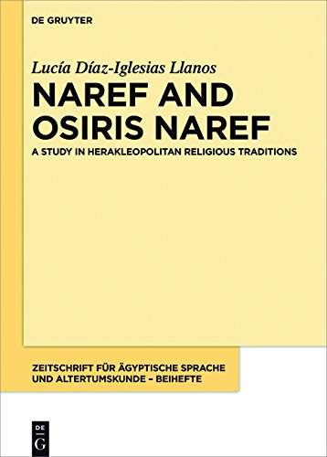 Naref and Osiris Naref: A Study in Herakleopolitan Religious Traditions (Zeitschrift für ägyptische Sprache und Altertumskunde - Beiheft, Band 3)