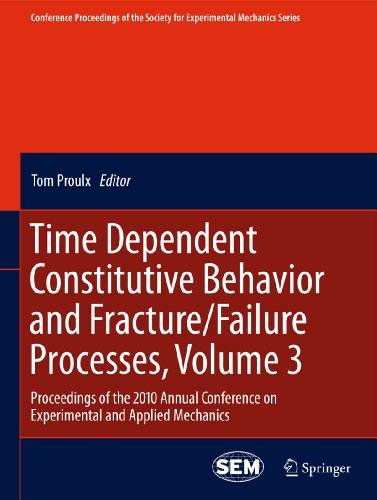 Time Dependent Constitutive Behavior and Fracture/Failure Processes, Volume 3: Proceedings of the 2010 Annual Conference on Experimental and Applied ... for Experimental Mechanics Series, Band 3)