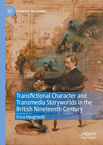 Transfictional Character and Transmedia Storyworlds in the British Nineteenth Century (Palgrave Fan Studies)