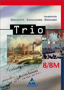 Trio - Ausgabe 2004: Trio. Geschichte / Sozialkunde / Erdkunde für Hauptschulen in Bayern - Ausgabe 2004: Schülerband 8 / 8 M (Trio - GSE)