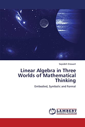 Linear Algebra in Three Worlds of Mathematical Thinking: Embodied, Symbolic and Formal