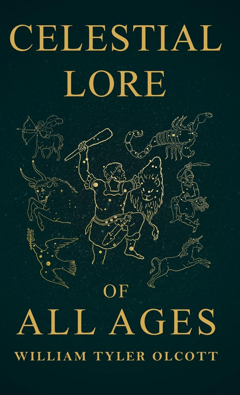 Celestial Lore of All Ages: A Collection of Myths and Legends Concerning the Sun and Stars