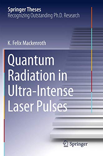 Quantum Radiation in Ultra-Intense Laser Pulses (Springer Theses)