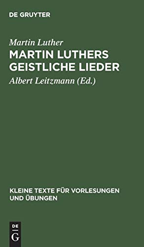 Martin Luthers geistliche Lieder (Kleine Texte für Vorlesungen und Übungen, 24/25)