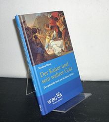 Der Kaiser und sein wahrer Gott. Der spätantike Streit um die Natur Christi. [Von Manfred Clauss].