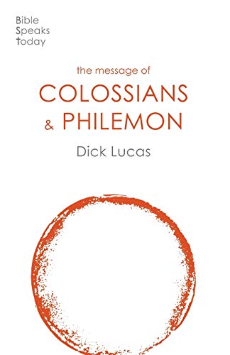 The Message of Colossians and Philemon: Fullness And Freedom (The Bible Speaks Today New Testament, 13)