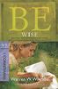Be Wise: I Corinthians, NT Commentary: Discern the Difference Between Man's Knowledge and God's Wisdom (Be Commentary Series)
