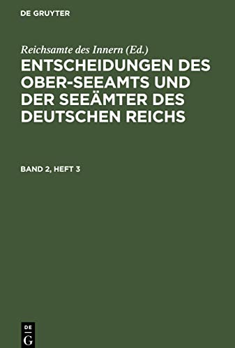 Entscheidungen des Ober-Seeamts und der Seeämter des Deutschen Reichs, Band 2, Heft 3, Entscheidungen des Ober-Seeamts und der Seeämter des Deutschen Reichs Band 2, Heft 3