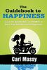 The Guidebook to Happiness: Learn the Specific DO's and DON'Ts to Raise Your Default Level of Happiness (The Guidebook Series, Band 1)