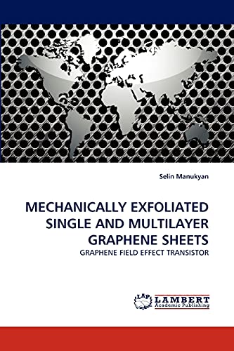 MECHANICALLY EXFOLIATED SINGLE AND MULTILAYER GRAPHENE SHEETS: GRAPHENE FIELD EFFECT TRANSISTOR