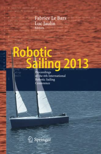 Robotic Sailing 2013: Proceedings of the 6th International Robotic Sailing Conference