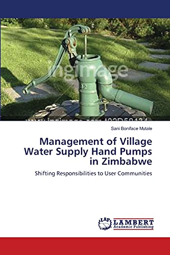 Management of Village Water Supply Hand Pumps in Zimbabwe: Shifting Responsibilities to User Communities