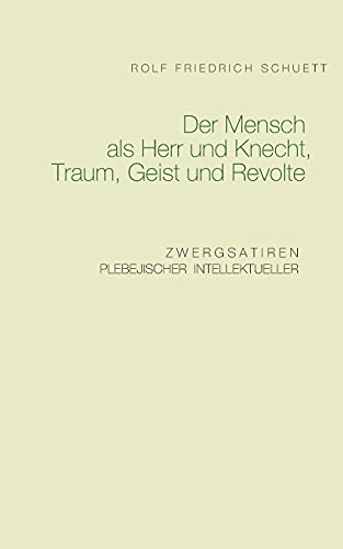 Der Mensch als Herr und Knecht, Traum, Geist und Revolte: Zwergsatiren plebejischer Intellektueller