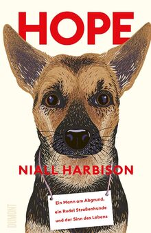 Hope: Ein Mann am Abgrund, ein Rudel Straßenhunde und der Sinn des Lebens