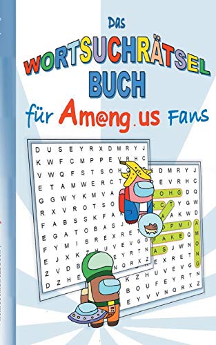 Das Wortsuchrätsel Buch für Am@ng.us Fans: Rätsel, Knobel, Suchsel, Suchrätsel, Worträtsel, App, Computerspiel, Spielebuch, us, Kinder, Impostor, ... Weihnachten, Ostern, Nikolaus, Schule