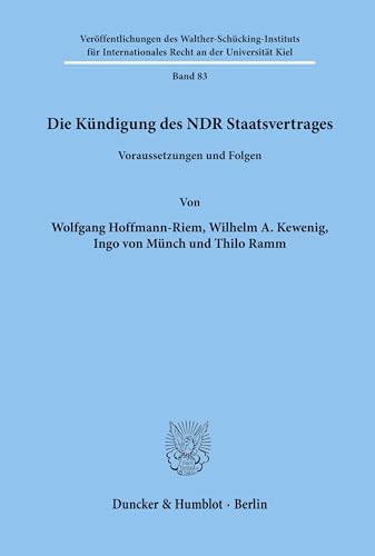 Die Kündigung des NDR Staatsvertrages.: Voraussetzungen und Folgen. (Veröffentlichungen des Walther-Schücking-Instituts für Internationales Recht an der Universität Kiel, Band 83)