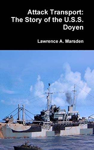 Attack Transport: The Story of the U.S.S. Doyen