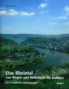 Das Rheintal von Bingen und Rüdesheim bis Koblenz: Eine europäische Kulturlandschaft