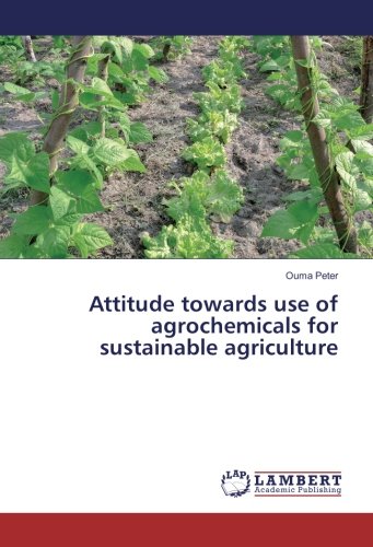 Attitude towards use of agrochemicals for sustainable agriculture