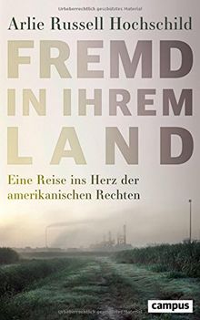 Fremd in ihrem Land: Eine Reise ins Herz der amerikanischen Rechten