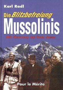 Die Blitzbefreiung Mussolinis: Mit Skorzeny am Gran Sasso von Radl, Karl | Buch | Zustand gut