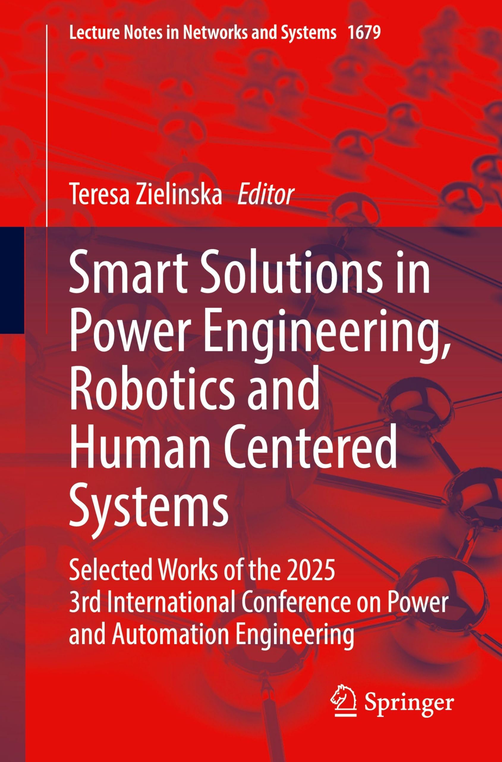 Smart Solutions in Power Engineering, Robotics and Human Centered Systems: Selected Works of the 2025 3rd International Conference on Power and ... (Lecture Notes in Networks and Systems, 1679)