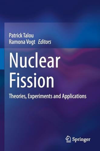 Patrick Talou Nuclear Fission, Theories, Experiments And Applications