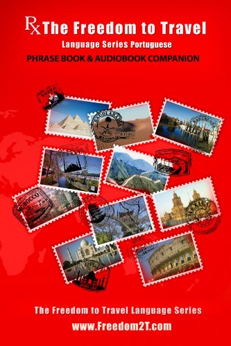 Rx: The Freedom to Travel Language Series -Portuguese Phrase Book & Audiobook companion www.Freedom2T.com