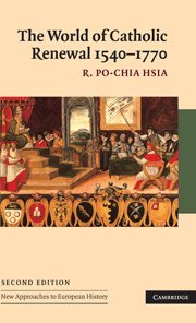 The World of Catholic Renewal, 1540–1770 (New Approaches to European History, Band 30)