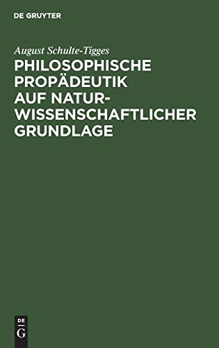 Philosophische Propädeutik auf naturwissenschaftlicher Grundlage