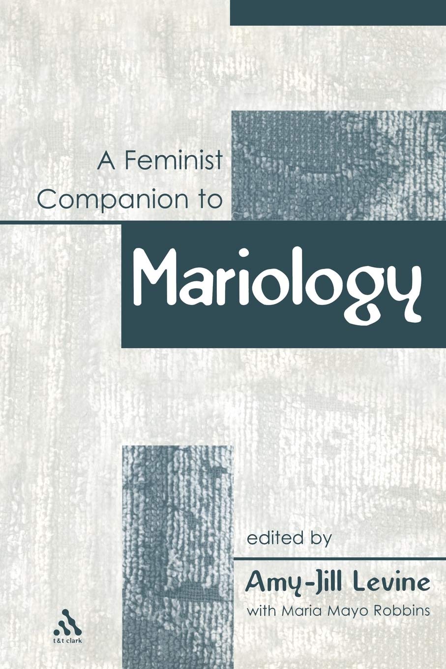 A Feminist Companion to Mariology (Feminist Companion to the New Testament And Early Christian Writings, 10)