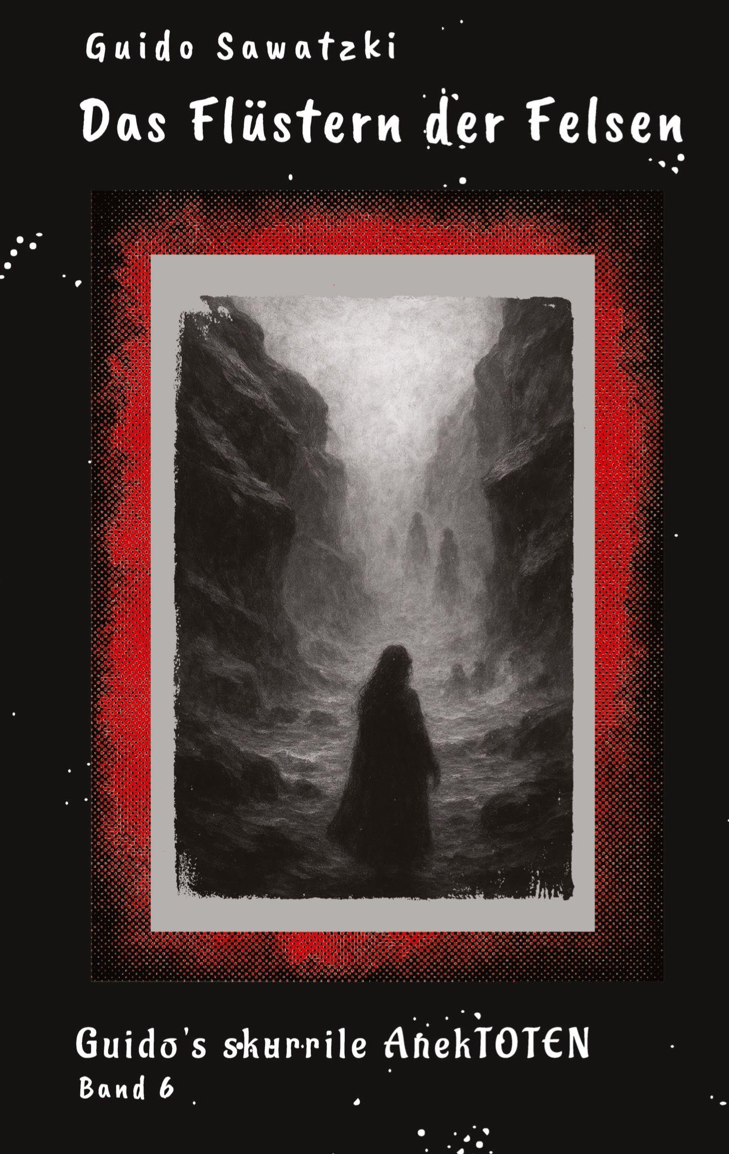 Das Flüstern der Felsen: Guido's skurrile AnekTOTEN (Guido's skurrile AnekTOTEN: Sie finden dich ...)