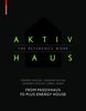 Aktivhaus - The Reference Work: From Passivhaus to Energy-Plus House