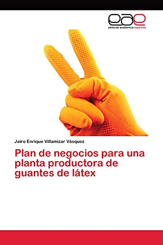 Plan de negocios para una planta productora de guantes de látex