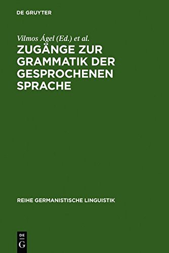 Zugänge zur Grammatik der gesprochenen Sprache (Reihe Germanistische Linguistik, Band 269)