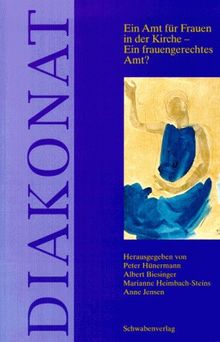 Diakonat. Ein Amt für Frauen in der Kirche - ein frauengerechtes Amt?