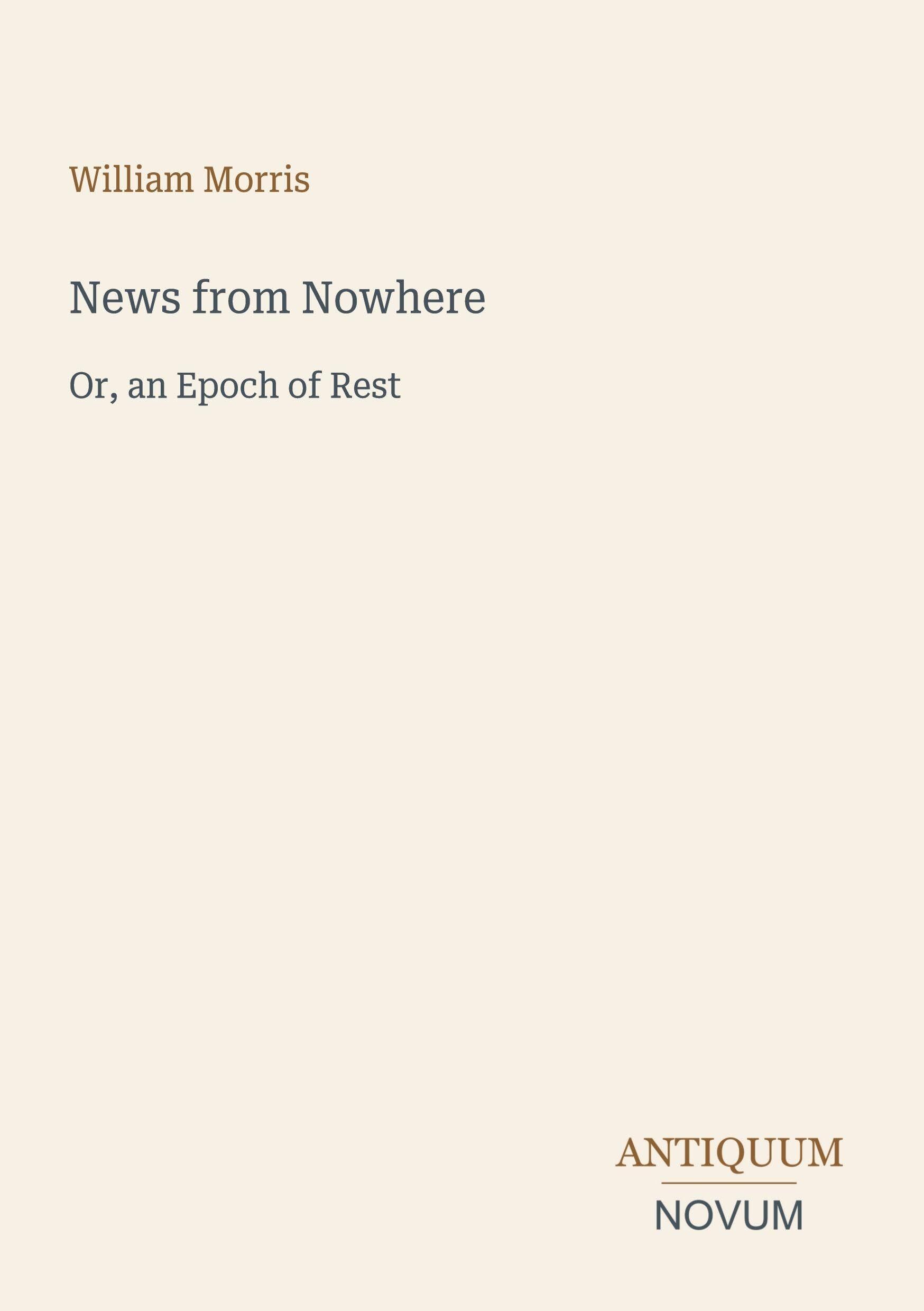 News from Nowhere: Or, an Epoch of Rest