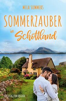 Sommerzauber in Schottland (Ein Cottage zum Verlieben)