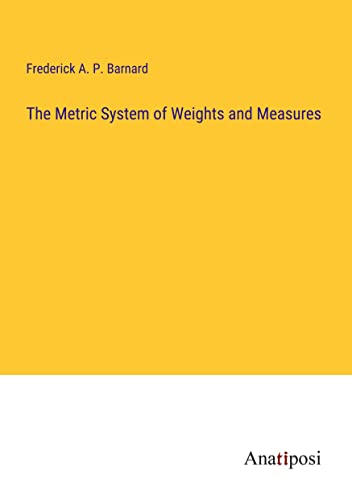 The Metric System of Weights and Measures